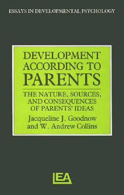 Development According to Parents: The Nature, Sources, and Consequences of Parents' Ideas by W. Andrews Collins