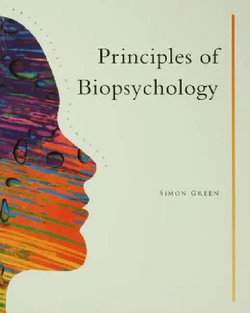 Principles of Biopsychology by Simon Greene