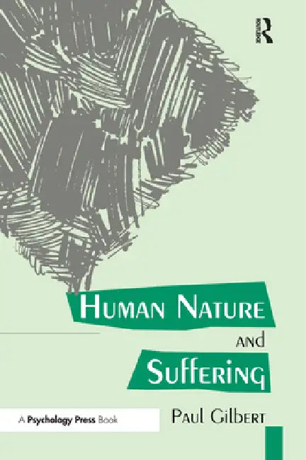 Human Nature And Suffering by Paul Gilbert