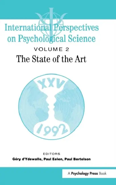 International Perspectives On Psychological Science, II: The State of the Art by Paul Bertelson, Paul Eelen