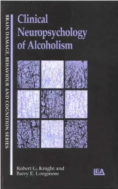 Clinical Neuropsychology of Alcoholism by Robert G. Knight