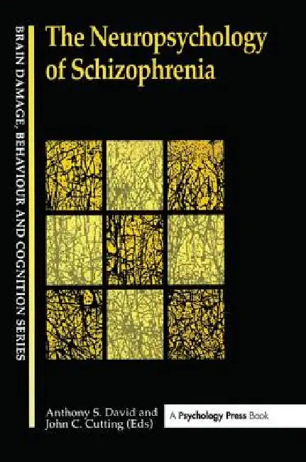 The Neuropsychology Of Schizophrenia by John P. Cutting