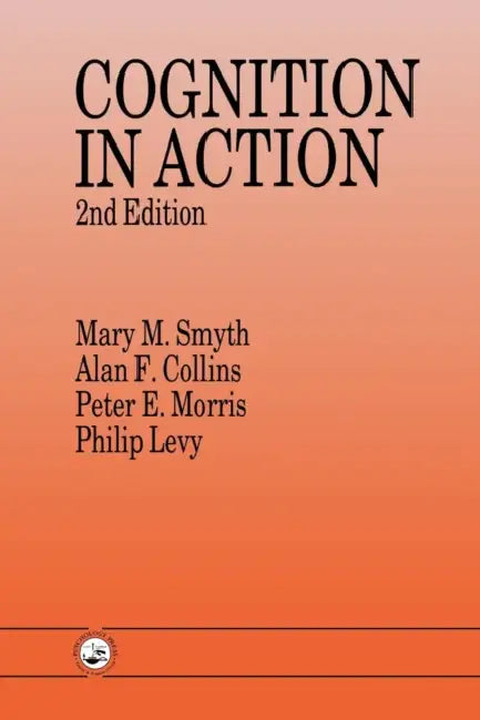 Cognition in Action by Alan F. Collins, Philip Levy, Peter E. Morris