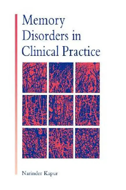 Memory Disorders in Clinical Practice by Kapur, Narinder