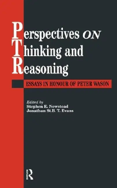 Perspectives On Thinking And Reasoning: Essays In Honour Of Peter Wason by Stephen Newstead Jonathan St B T Evans
