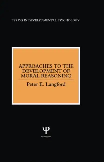Approaches to the Development of Moral Reasoning by Peter E. Langford