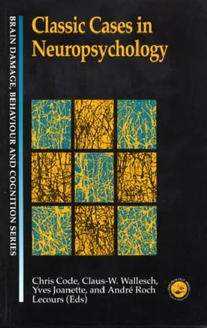 Classic Cases in Neuropsychology by Chris Code
