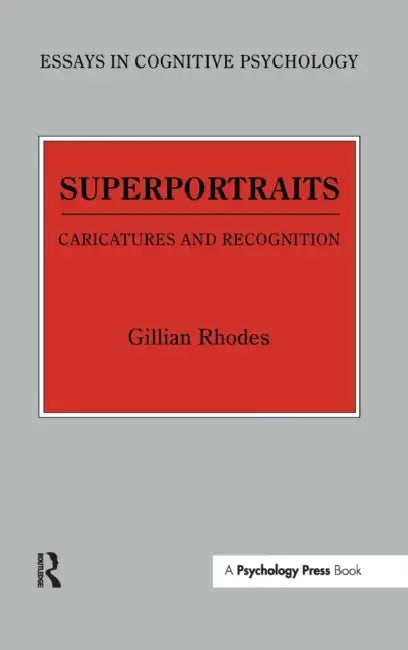 Superportraits: Caricatures and Recognition by Gillian Rhodes
