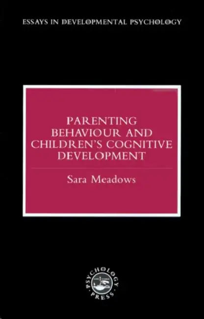 Parenting Behaviour and Children's Cognitive Development by Sara Meadows