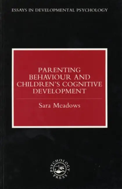 Parenting Behaviour and Children's Cognitive Development by Sara Meadows