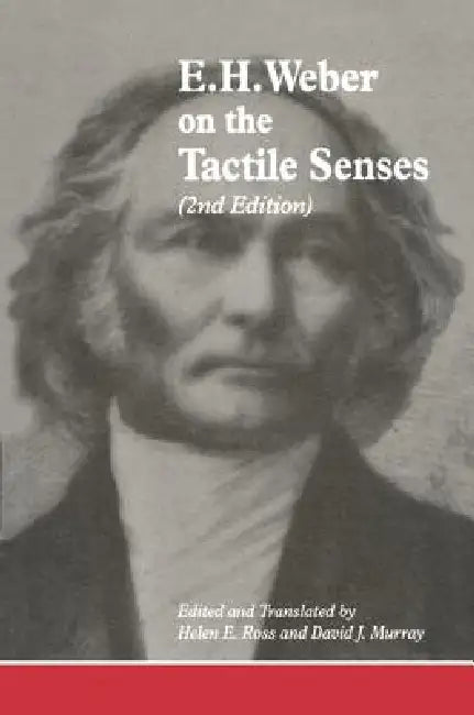 E.H. Weber on the Tactile Senses by David J. Murray