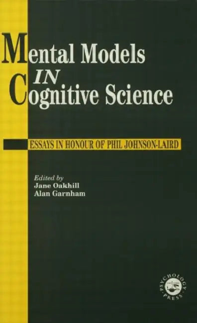 Mental Models In Cognitive Science: Essays In Honour Of Phil Johnson-Laird by Alan Garnham, Jane Oakhill