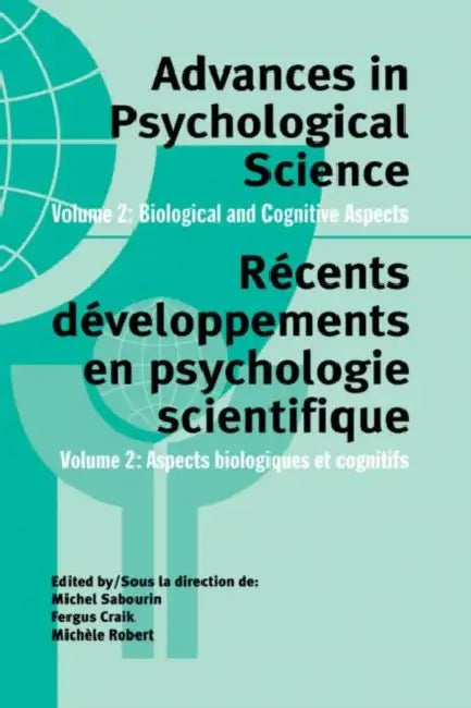 Advances in Psychological Science, Volume 2: Biological and Cognitive Aspects by Fergus Craik, Michele Robert, Michel Sabourin
