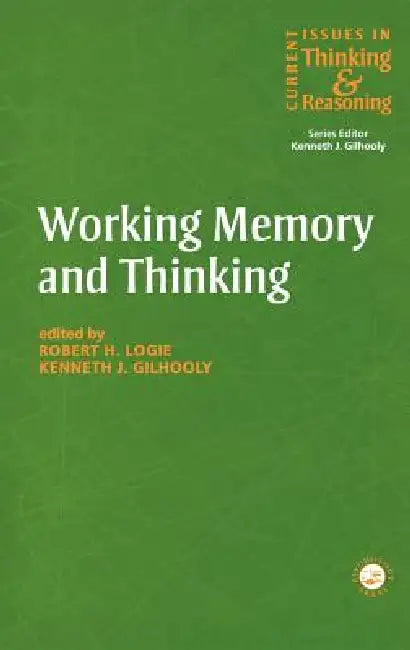 Working Memory And Thinking: Current Issues In Thinking And Reasoning by Kenneth Gilhooly