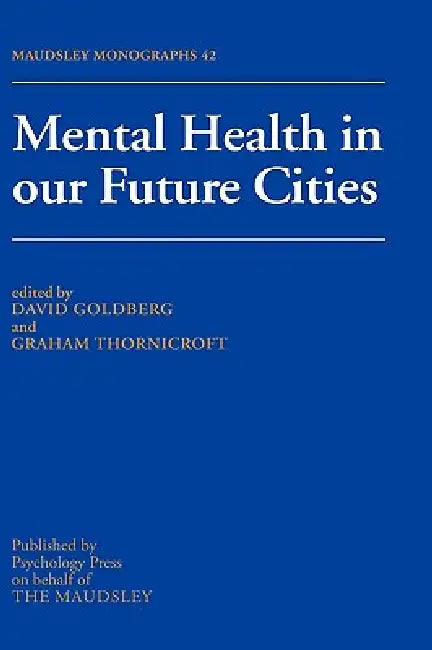 Mental Health In Our Future Cities by David Goldberg