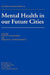 Mental Health In Our Future Cities by David Goldberg