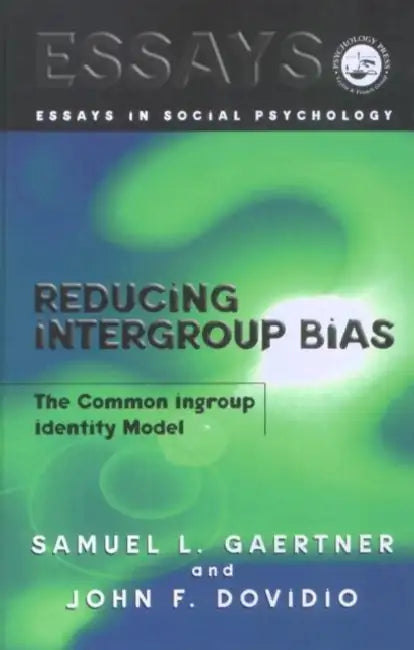 Reducing Intergroup Bias: The Common Ingroup Identity Model by Samuel L. Gaertner, John F. Dovidio