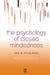 The Psychology of Closed Mindedness by Arie W. Kruglanski