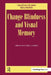 Change Blindness and Visual Memory: A Special Issue of Visual Cognition by Daniel J. Simons