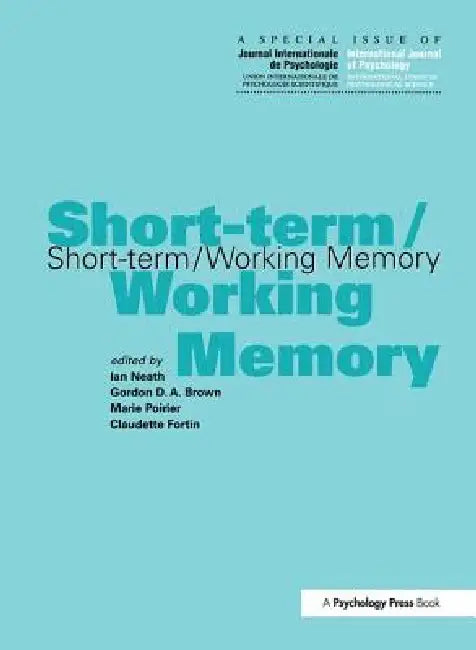 Short-Term/Working Memory: A Special Issue of the International Journal of Psychology by Gordon Brown
