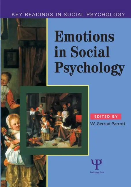 Emotions in Social Psychology: Key Readings by W. Gerrod Parrott