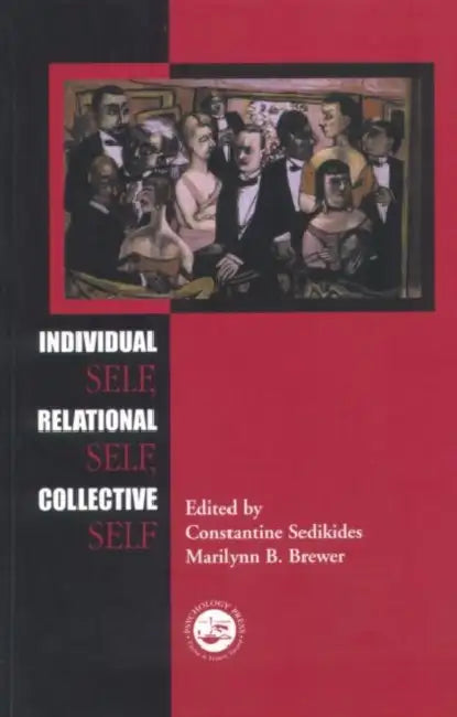 Individual Self, Relational Self, and Collective Self by Constantine Sedikides, Marilynn B. Brewer