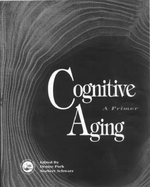 Cognitive Aging: A Primer by Denise Park