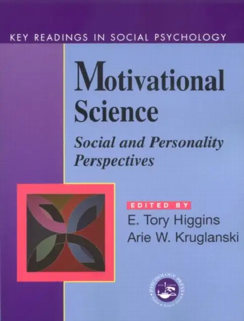 Motivational Science: Social and Personality Perspectives: Key Readings by E. Tory Higgins