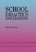 School Didactics And Learning: A School Didactic Model Framing An Analysis Of Pedagogical Implications Of learning theory by Michael Uljens