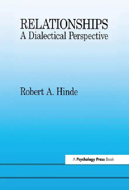 Relationships: A Dialectical Perspective by Robert Hinde