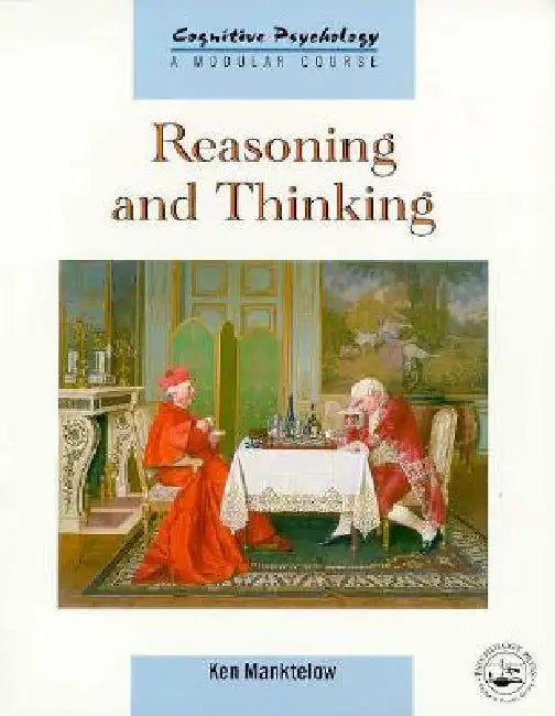 Reasoning and Thinking by K. I. Manktelow
