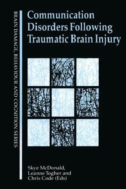 Communication Disorders Following Traumatic Brain Injury by Skye McDonald, Chris Code, Leanne Togher
