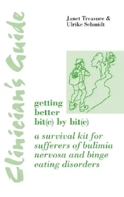 Clinician's Guide: Getting Better Bit(e) by Bit(e): A Survival Kit for Sufferers of Bulimia Nervosa and Binge Eating Disorders by Janet Treasure