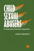 Child Sexual Abusers: A Community Treatment Approach by Jackie Craissati