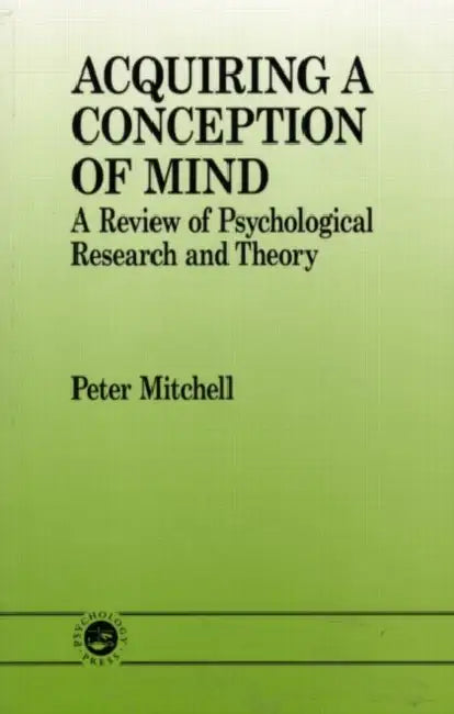 Acquiring a Conception of Mind: A Review of Psychological Research and Theory by Peter Mitchell