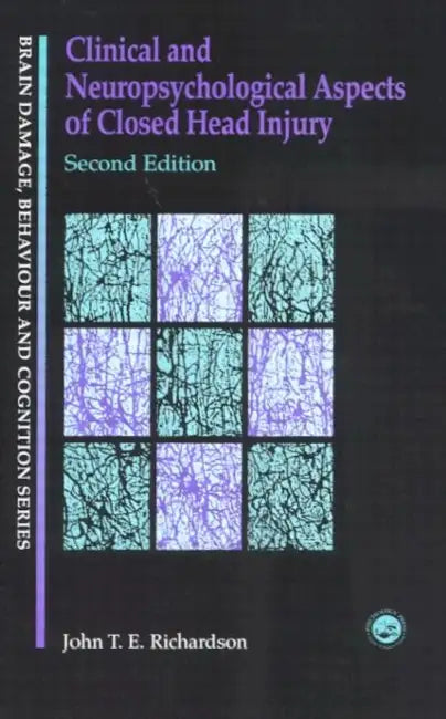 Clinical and Neuropsychological Aspects of Closed Head Injury by J. Richardson