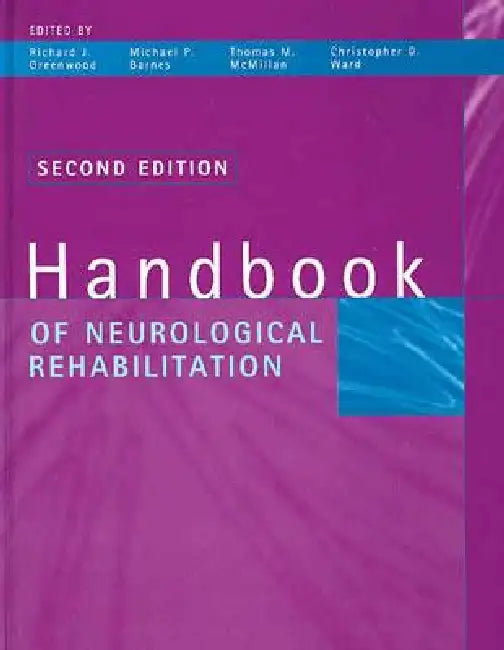 Handbook of Neurological Rehabilitation by Richard J. Greenwood