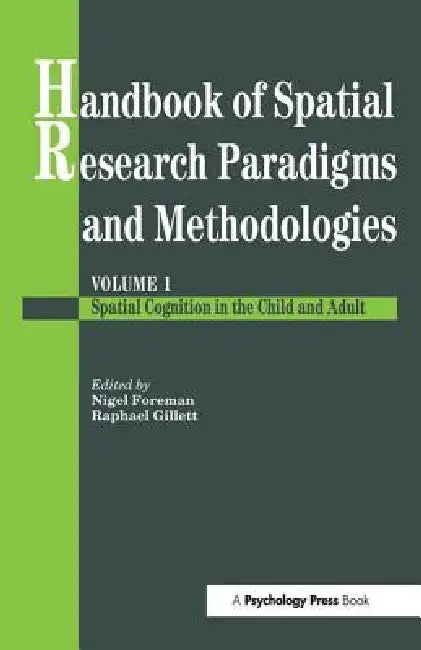 Handbook Of Spatial Research Paradigms And Methodologies by Nigel Foreman