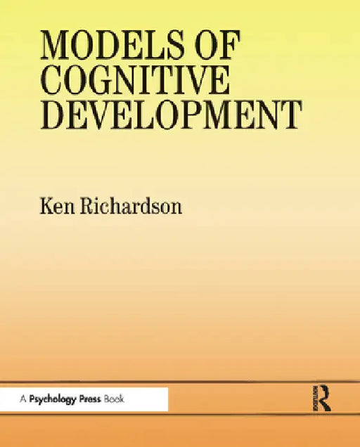 Models of Cognitive Development by Ken Richardson