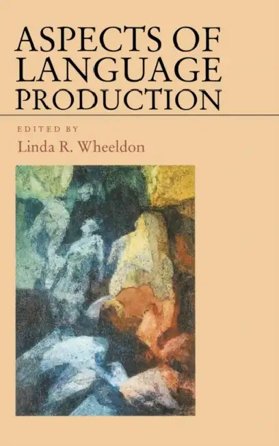Aspects of Language Production by Linda Wheeldon