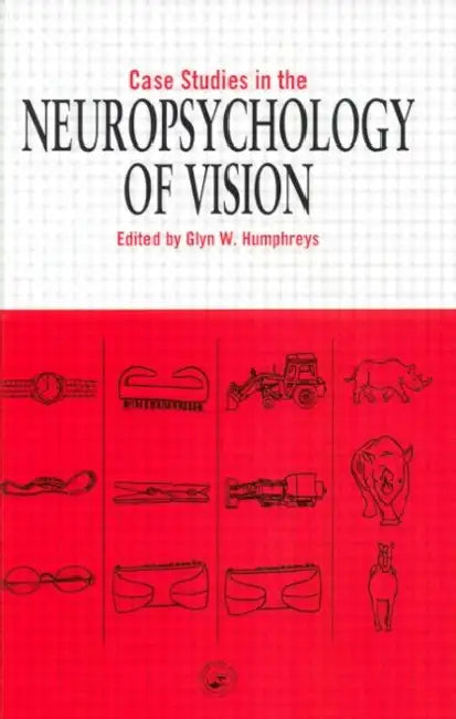 Case Studies in the Neuropsychology of Vision by Glyn W. Humphreys