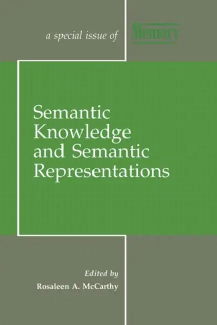 Semantic Knowledge and Semantic Representations: A Special Issue of Memory by Rosaleen A. Mccarthy