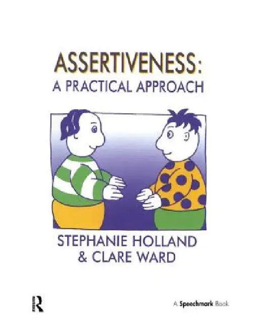 Assertiveness: A Practical Approach by Clare Ward
