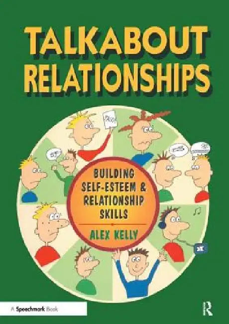 Talkabout Relationships: Building Self-Esteem and Relationship Skills by Alex Kelly