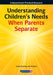 Understanding Children's Needs When Parents Separate by Dowling Emilia