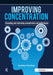Improving Concentration: A Professional Resource for Assessing and Improving Concentration and Performance by Roy Bailey