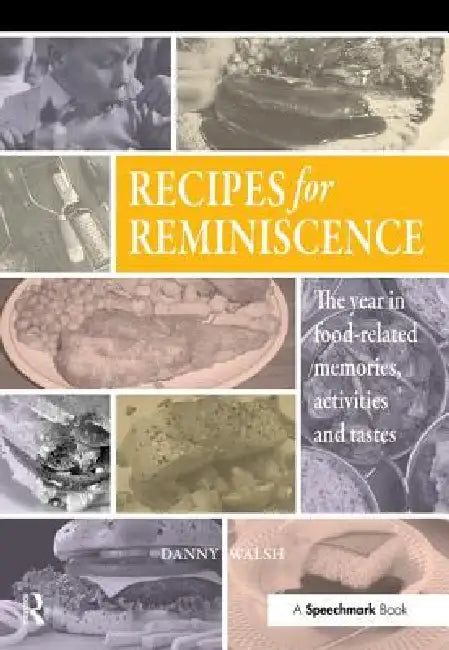 Recipes for Reminiscence: The Year in Food-Related Memories, Activities and Tastes by Danny Walsh