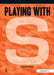 Playing with ... S by Lucy Sanctuary
