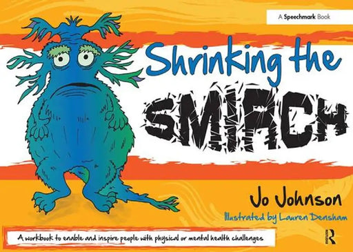 Shrinking the Smirch: A Practical Approach to Living with Long Term Health Conditions by Jo Johnson