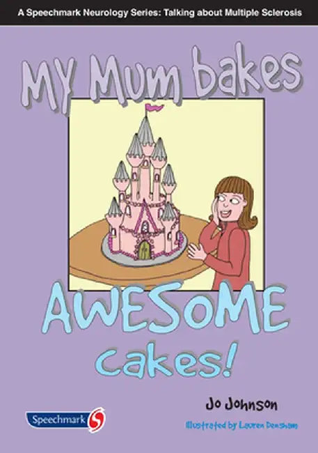 My Mum Bakes Awesome Cakes: Neurorology Series: Talking about MS by Jo Johnson